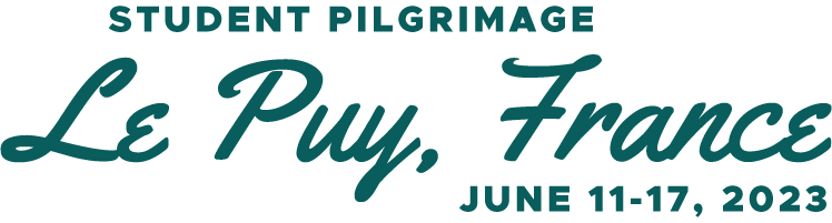 Student Pilgrimage to Le Puy, France June 11-17, 2023